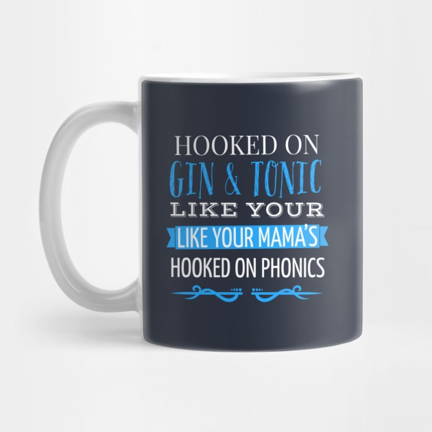 DRINKING / HOOKED ON GIN AND TONIC LIKE YOUR MAMAS HOOKED ON PHONICS by DB Teez and More